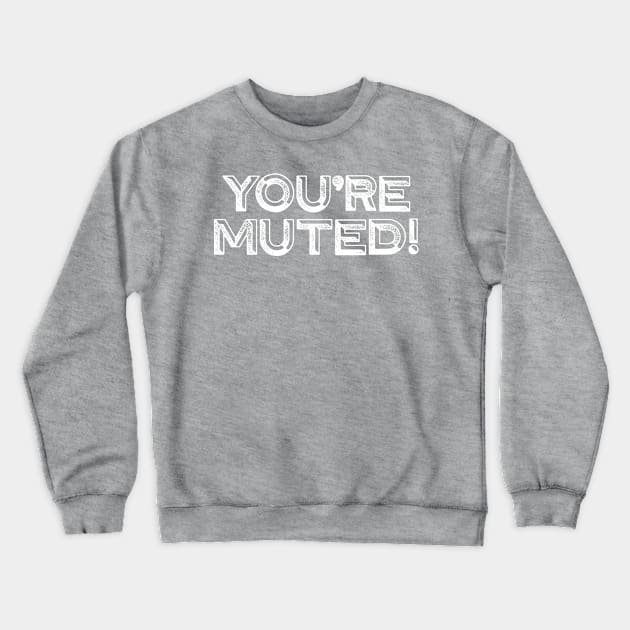 You're Muted! 5 Crewneck Sweatshirt by DCLawrenceUK